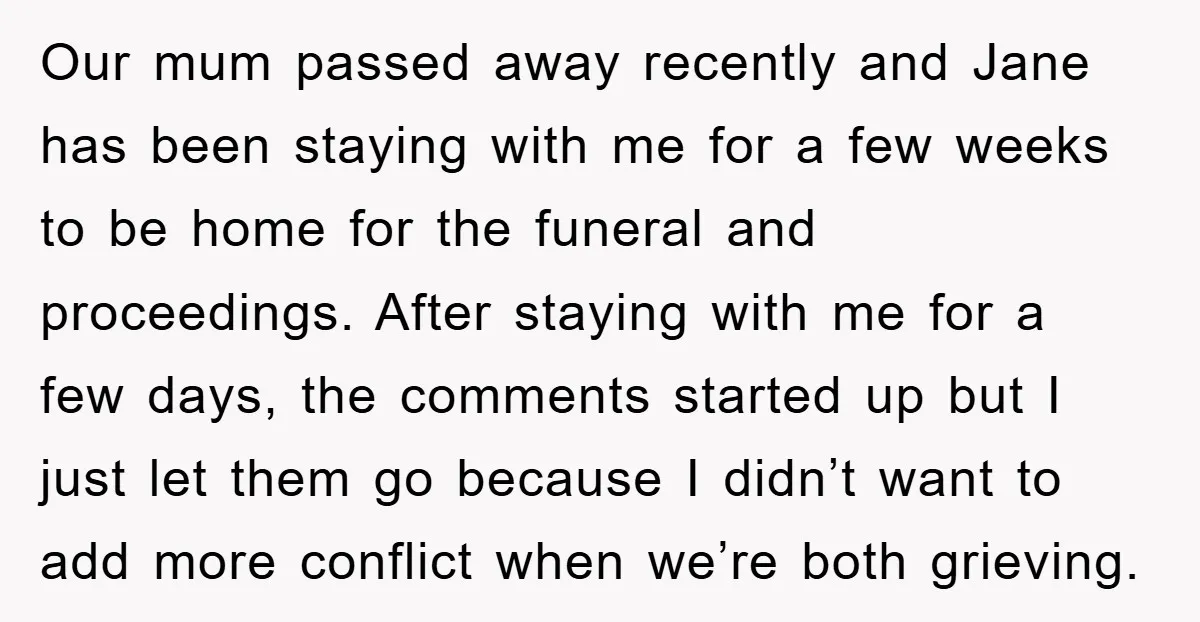 Our mum passed away recently and Jane has been staying with me for a few weeks to be home for the funeral and proceedings. After staying with me for a...