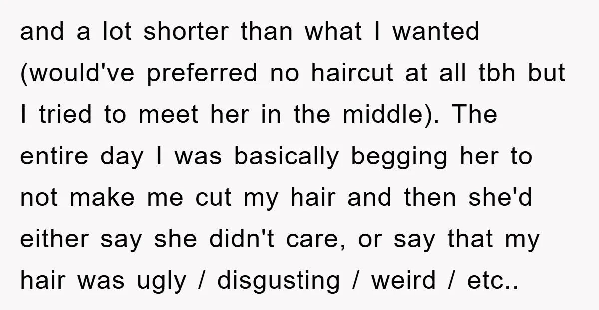 and a lot shorter than what I wanted (would've preferred no haircut at all tbh but I tried to meet her in the middle). The entire day I was basically...