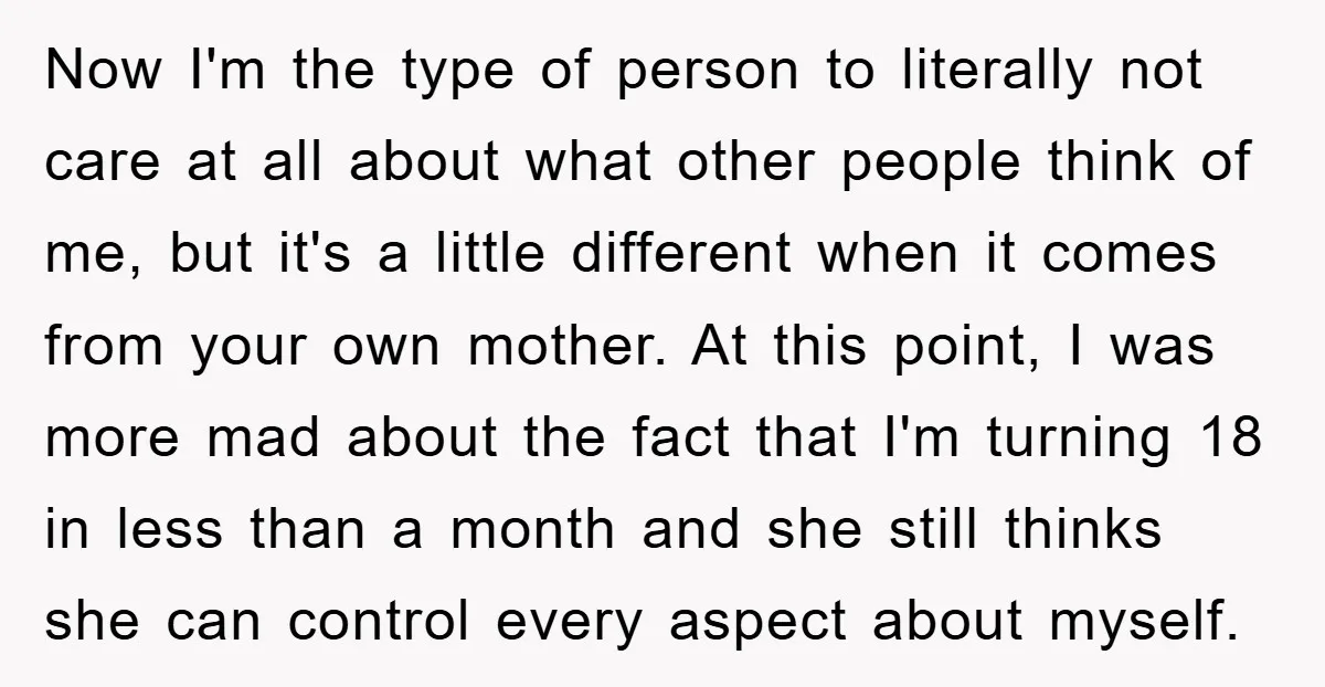 Now I'm the type of person to literally not care at all about what other people think of me, but it's a little different when it comes from your own...