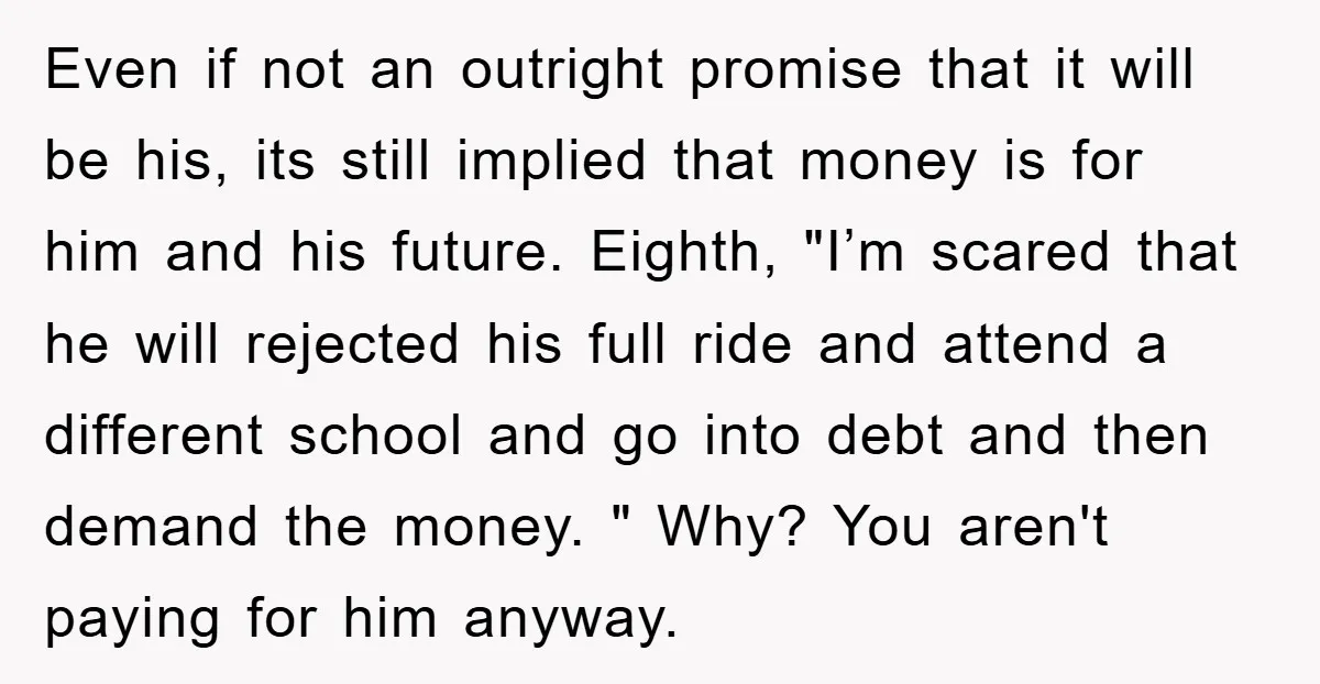 Even if not an outright promise that it will be his, its still implied that money is for him and his future. Eighth, "I’m scared that he will rejected his...