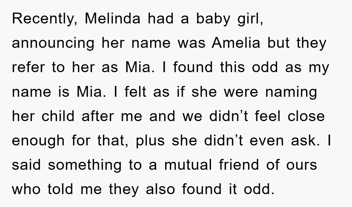 Recently, Melinda had a baby girl, announcing her name was Amelia but they refer to her as Mia. I found this odd as my name is Mia. I felt as...