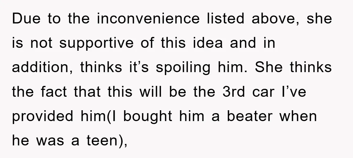 Due to the inconvenience listed above, she is not supportive of this idea and in addition, thinks it’s spoiling him. She thinks the fact that this will be the 3rd...