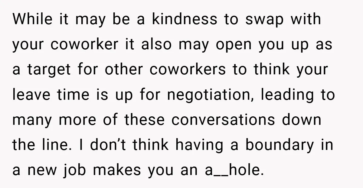 While it may be a kindness to swap with your coworker it also may open you up as a target for other coworkers to think your leave time is up...