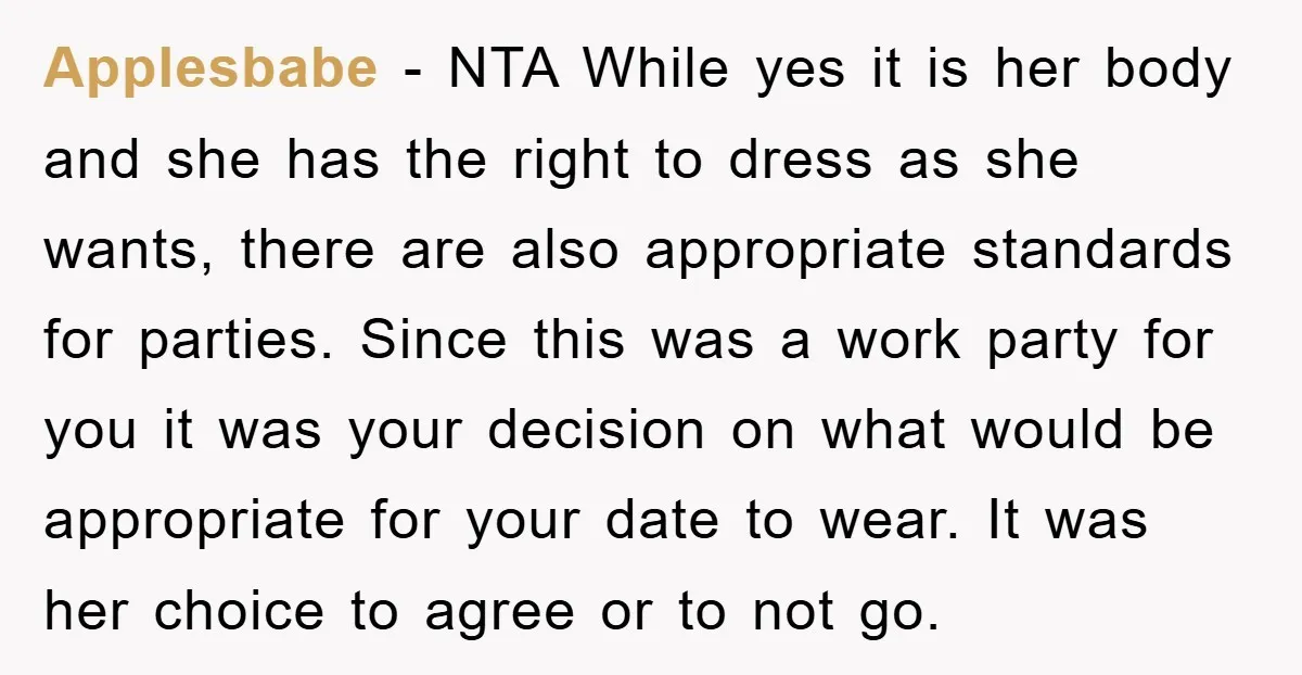 Applesbabe − NTA While yes it is her body and she has the right to dress as she wants, there are also appropriate standards for parties. Since this was a...