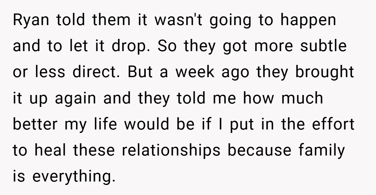 Ryan told them it wasn't going to happen and to let it drop. So they got more subtle or less direct. But a week ago they brought it up again...