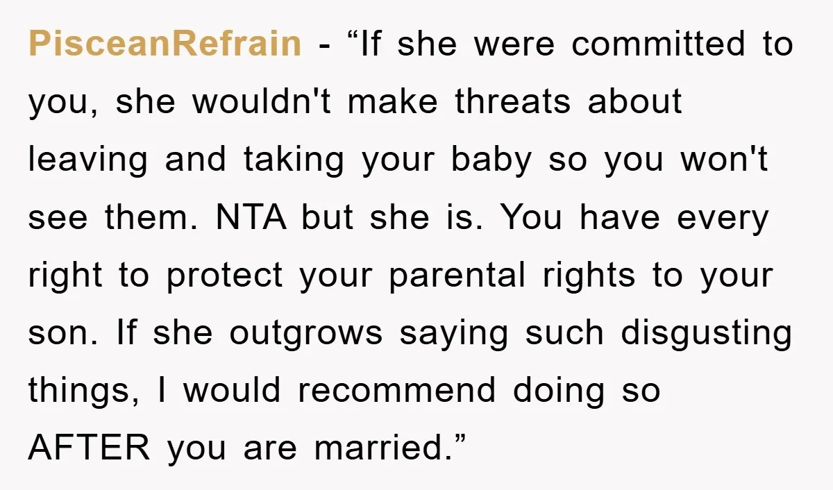 PisceanRefrain - “If she were committed to you, she wouldn't make threats about leaving and taking your baby so you won't see them. NTA but she is. You have every...
