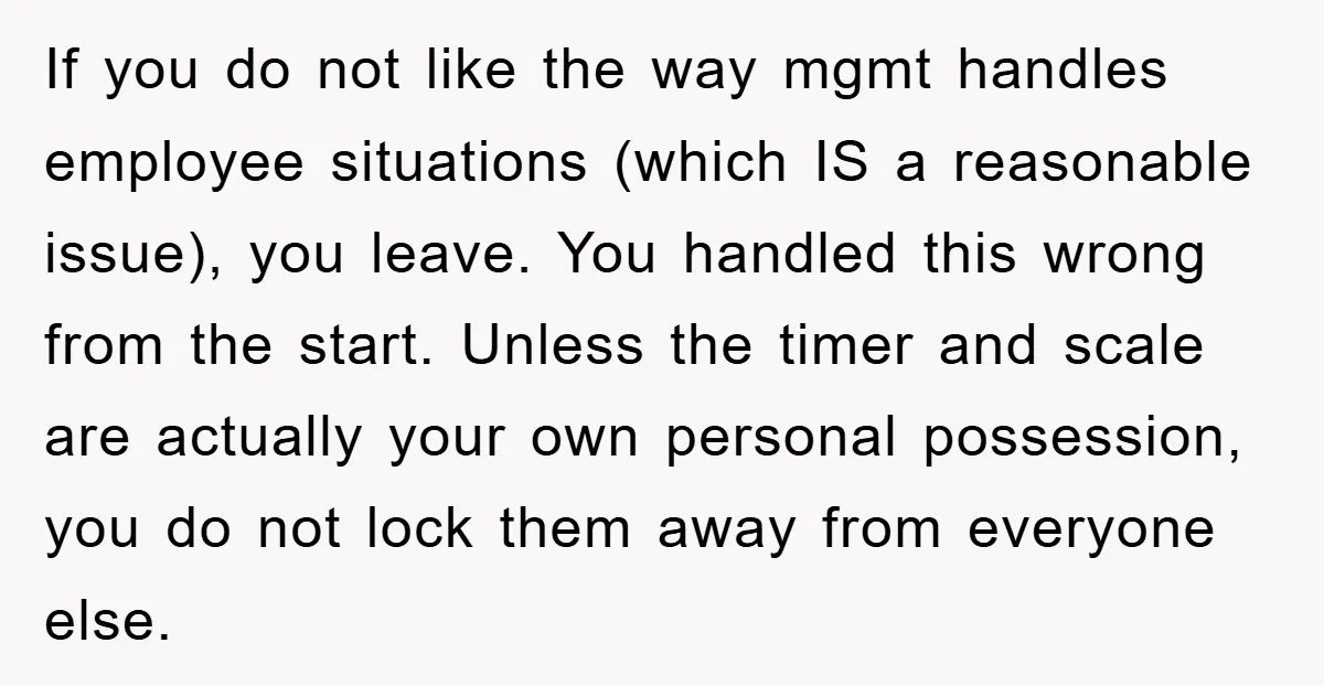 If you do not like the way mgmt handles employee situations (which IS a reasonable issue), you leave. You handled this wrong from the start. Unless the timer and scale...