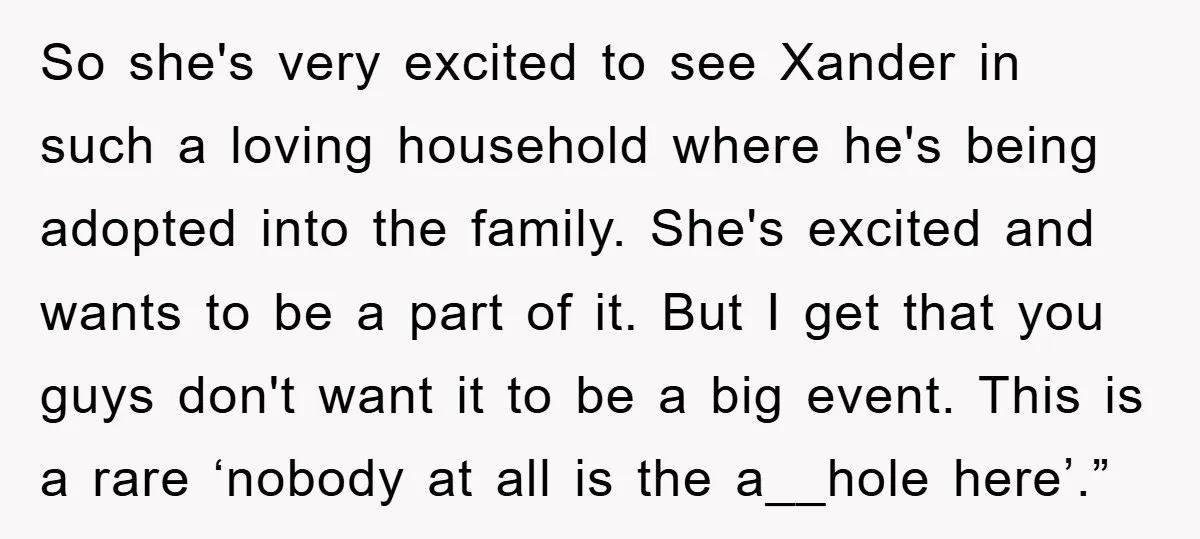 So she's very excited to see Xander in such a loving household where he's being adopted into the family. She's excited and wants to be a part of it. But...
