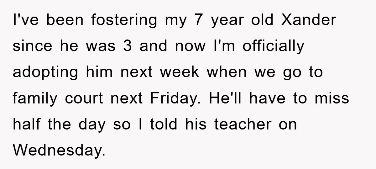 I've been fostering my 7 year old Xander since he was 3 and now I'm officially adopting him next week when we go to family court next Friday. He'll have...