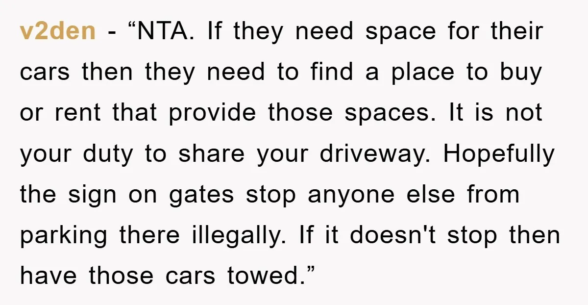 v2den - “NTA. If they need space for their cars then they need to find a place to buy or rent that provide those spaces. It is not your duty...