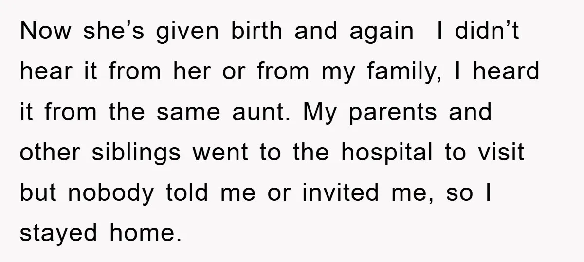 Now she’s given birth and again I didn’t hear it from her or from my family, I heard it from the same aunt. My parents and other siblings went to...