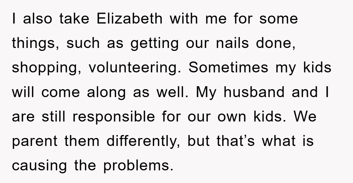 I also take Elizabeth with me for some things, such as getting our nails done, shopping, volunteering. Sometimes my kids will come along as well. My husband and I are...