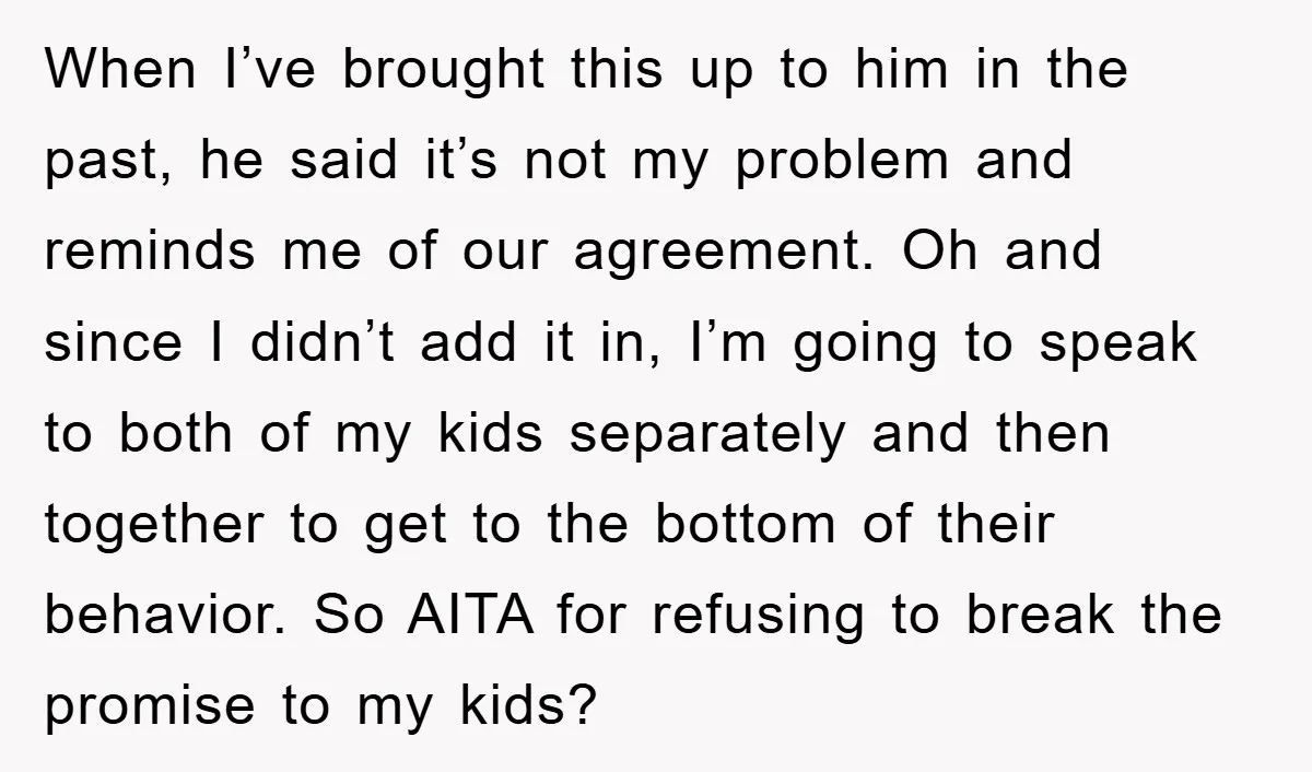 When I’ve brought this up to him in the past, he said it’s not my problem and reminds me of our agreement. Oh and since I didn’t add it in,...