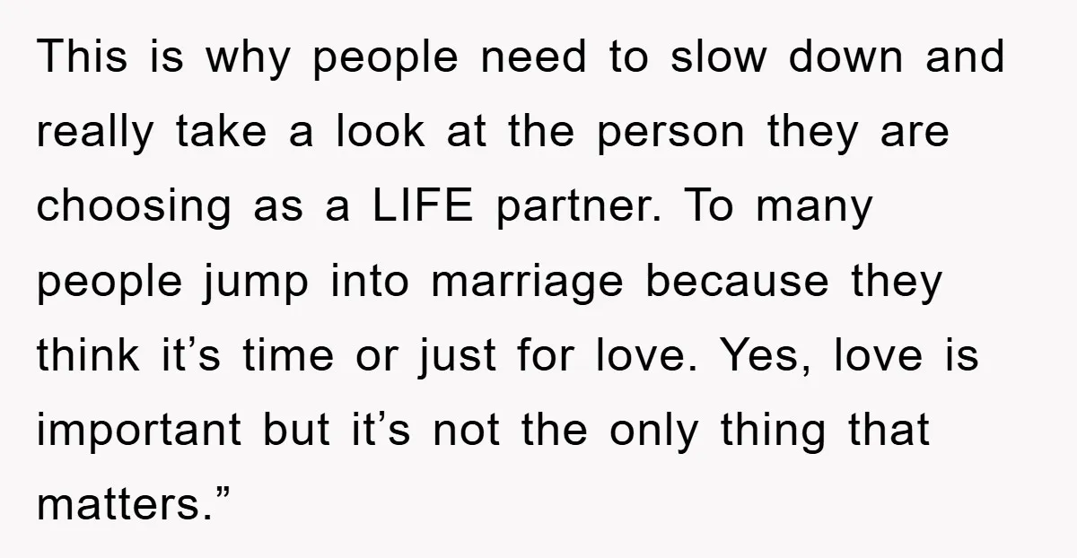 This is why people need to slow down and really take a look at the person they are choosing as a LIFE partner. To many people jump into marriage because...