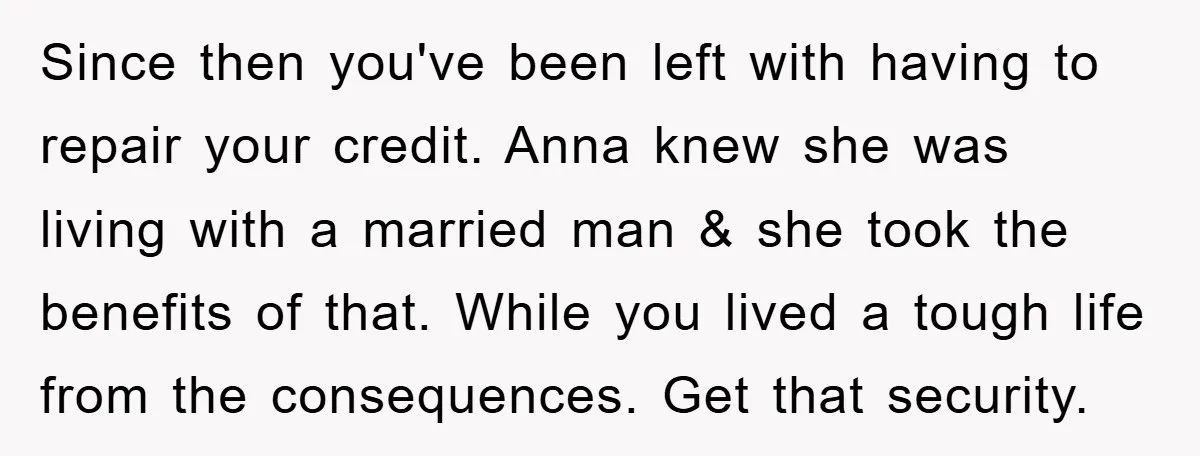 Since then you've been left with having to repair your credit. Anna knew she was living with a married man & she took the benefits of that. While you lived...