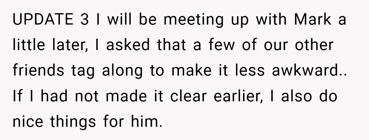 UPDATE 3 I will be meeting up with Mark a little later, I asked that a few of our other friends tag along to make it less awkward.. If I...