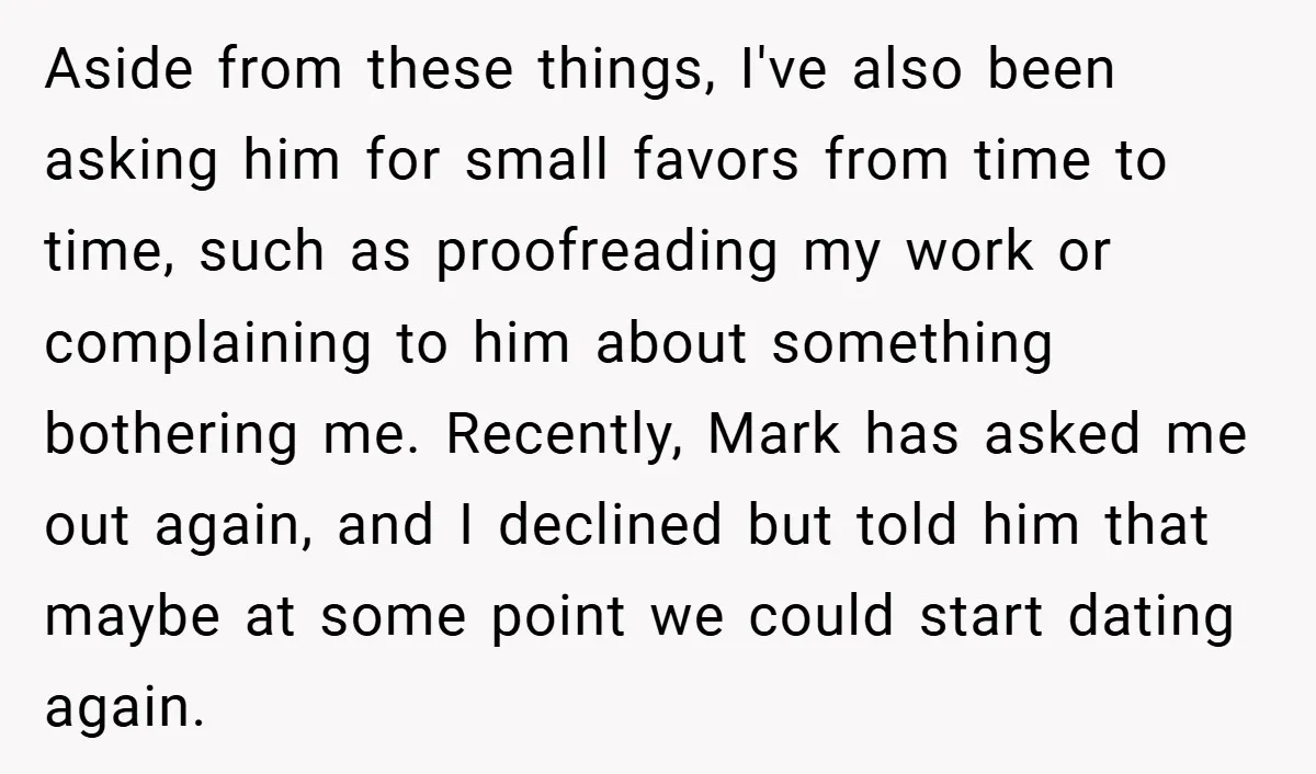 Aside from these things, I've also been asking him for small favors from time to time, such as proofreading my work or complaining to him about something bothering me. Recently,...
