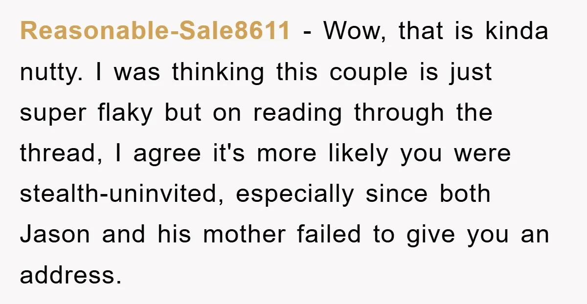 Reasonable-Sale8611 − Wow, that is kinda nutty. I was thinking this couple is just super flaky but on reading through the thread, I agree it's more likely you were stealth-uninvited,...