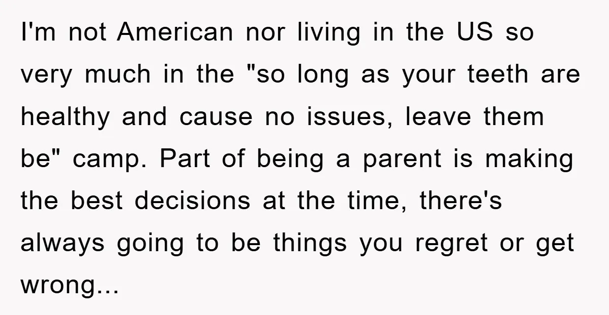 I'm not American nor living in the US so very much in the "so long as your teeth are healthy and cause no issues, leave them be" camp. Part of...