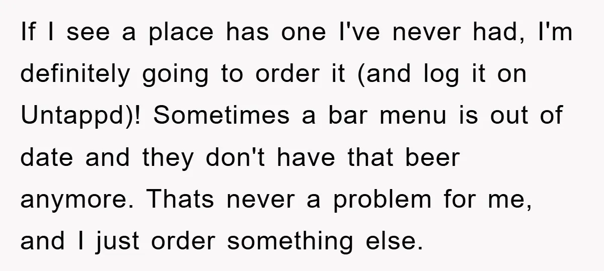 If I see a place has one I've never had, I'm definitely going to order it (and log it on Untappd)! Sometimes a bar menu is out of date and...