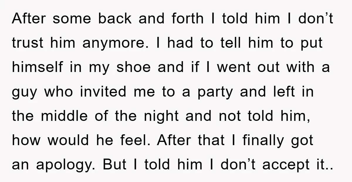 After some back and forth I told him I don’t trust him anymore. I had to tell him to put himself in my shoe and if I went out with...
