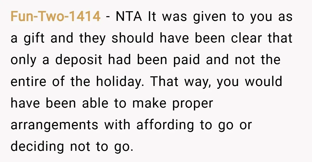 Fun-Two-1414 − NTA It was given to you as a gift and they should have been clear that only a deposit had been paid and not the entire of the...