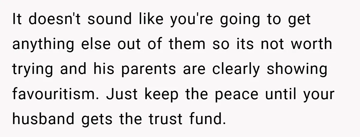 It doesn't sound like you're going to get anything else out of them so its not worth trying and his parents are clearly showing favouritism. Just keep the peace until...