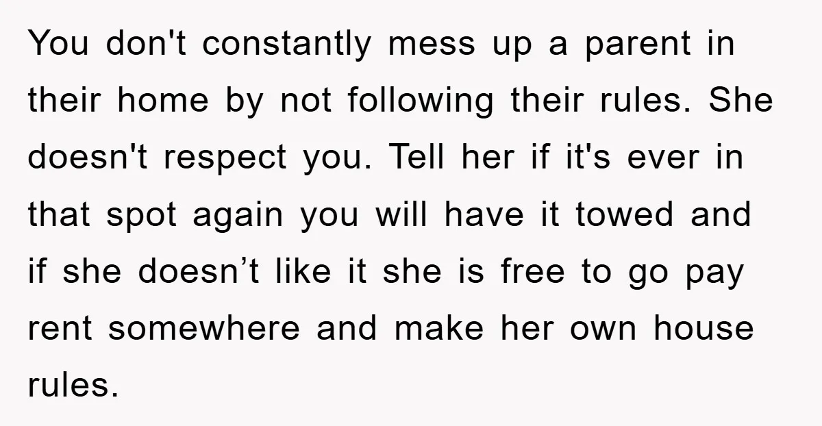 You don't constantly mess up a parent in their home by not following their rules. She doesn't respect you. Tell her if it's ever in that spot again you will...