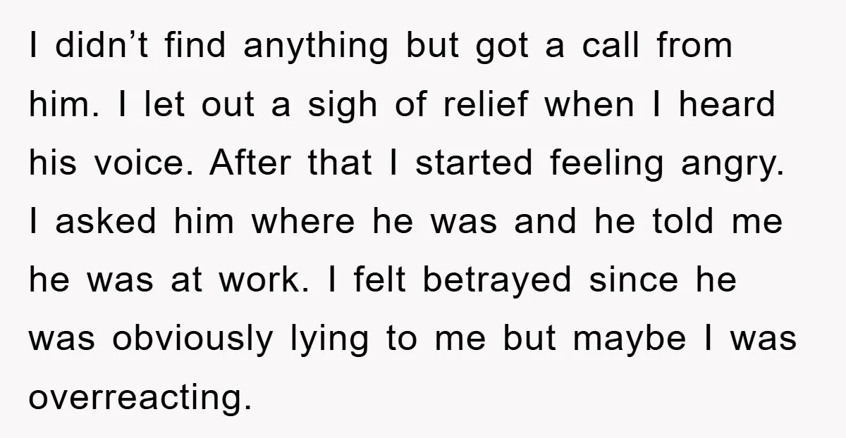 I didn’t find anything but got a call from him. I let out a sigh of relief when I heard his voice. After that I started feeling angry. I asked...