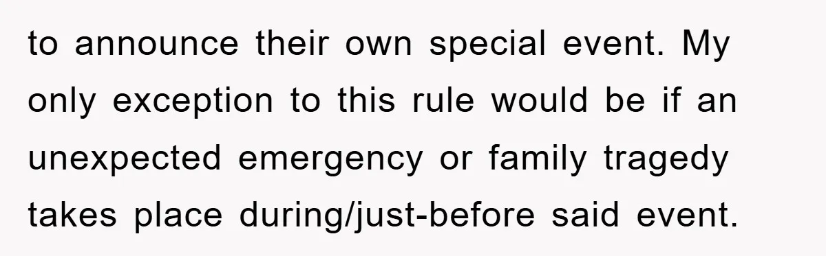 to announce their own special event. My only exception to this rule would be if an unexpected emergency or family tragedy takes place during/just-before said event.