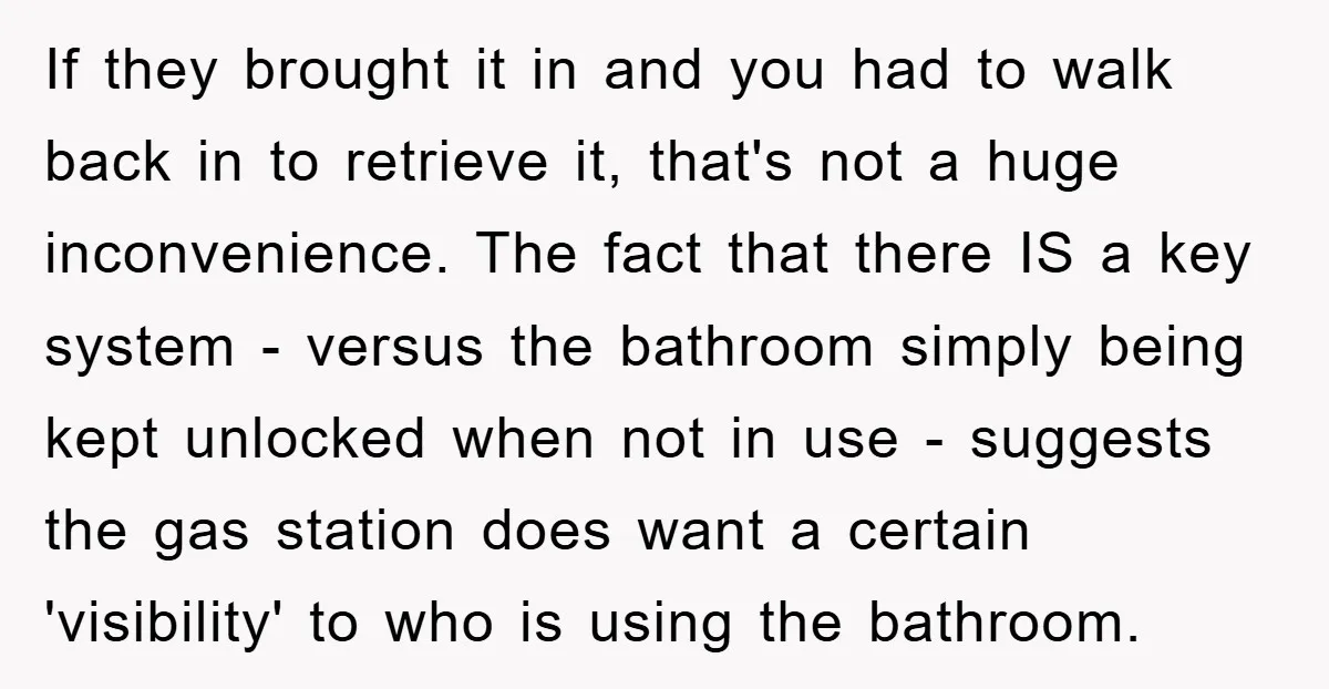 If they brought it in and you had to walk back in to retrieve it, that's not a huge inconvenience. The fact that there IS a key system - versus...