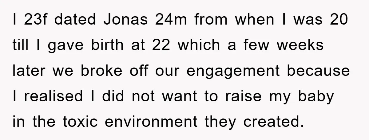 I 23f dated Jonas 24m from when I was 20 till I gave birth at 22 which a few weeks later we broke off our engagement because I realised I...