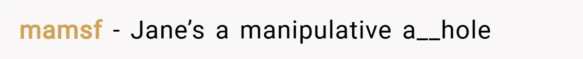 mamsf − Jane’s a manipulative a__hole