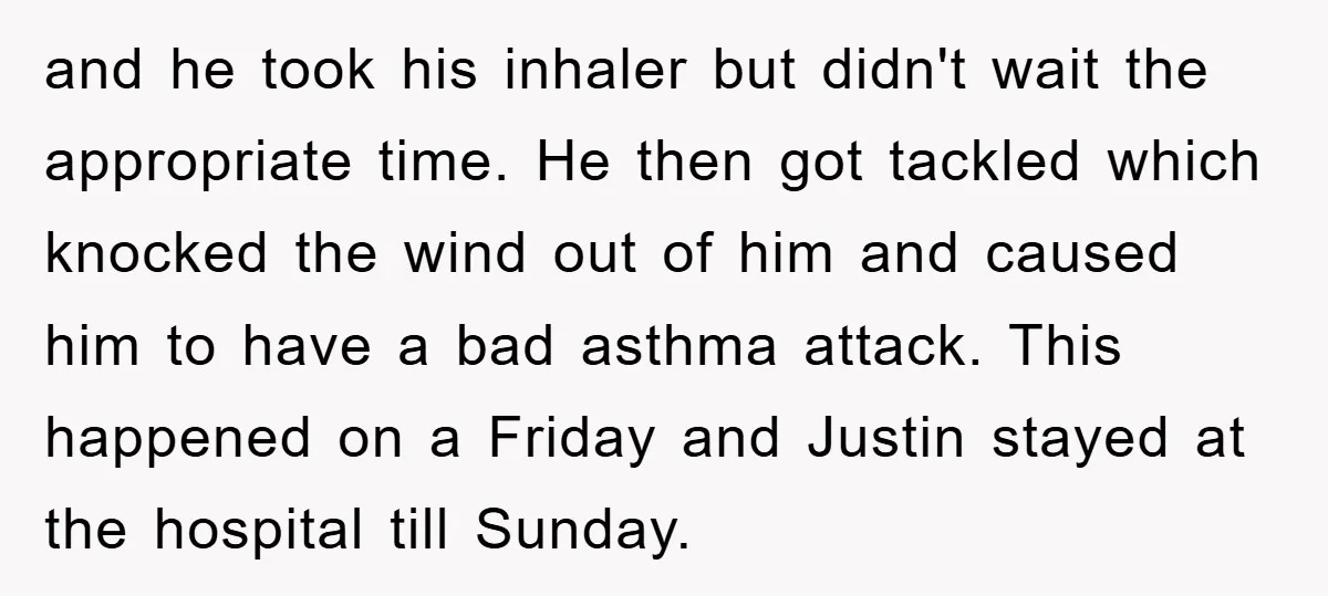 and he took his inhaler but didn't wait the appropriate time. He then got tackled which knocked the wind out of him and caused him to have a bad asthma...