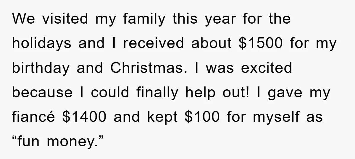 We visited my family this year for the holidays and I received about $1500 for my birthday and Christmas. I was excited because I could finally help out! I gave...