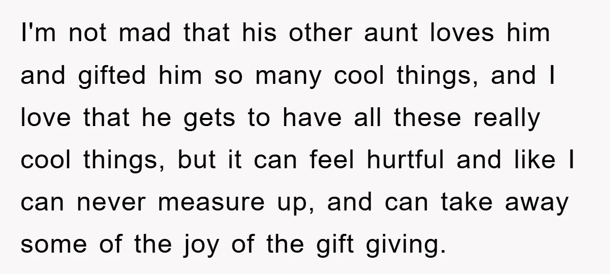 I'm not mad that his other aunt loves him and gifted him so many cool things, and I love that he gets to have all these really cool things, but...