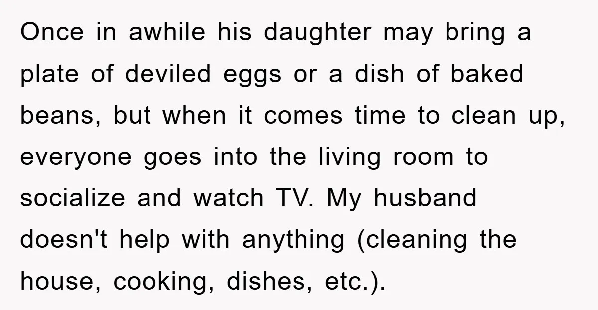 Once in awhile his daughter may bring a plate of deviled eggs or a dish of baked beans, but when it comes time to clean up, everyone goes into the...
