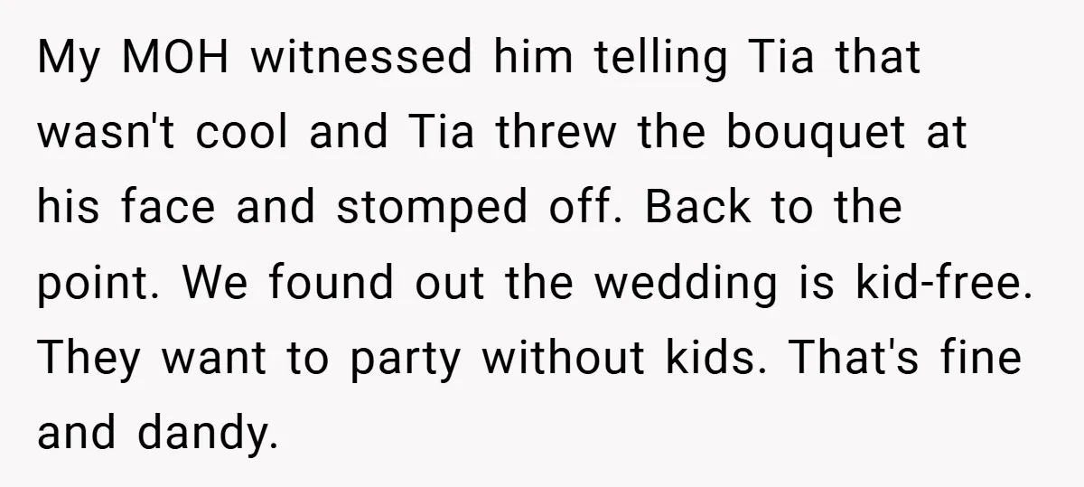 My MOH witnessed him telling Tia that wasn't cool and Tia threw the bouquet at his face and stomped off. Back to the point. We found out the wedding is...