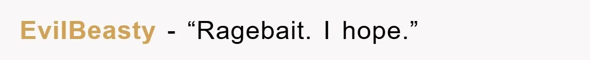 EvilBeasty - “Ragebait. I hope.”