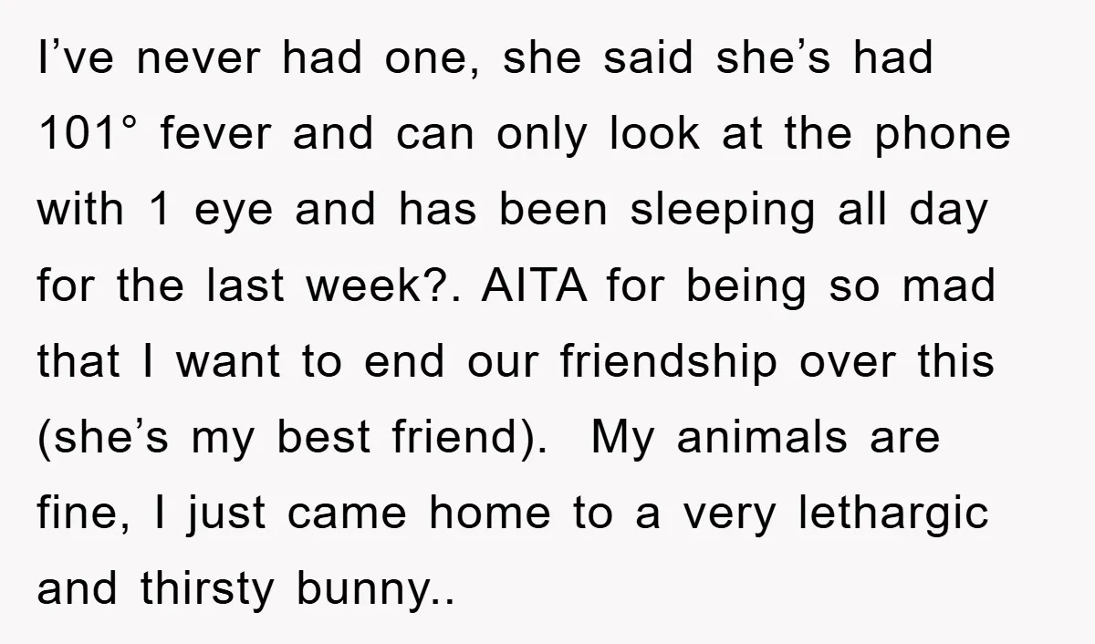 I’ve never had one, she said she’s had 101° fever and can only look at the phone with 1 eye and has been sleeping all day for the last week?....