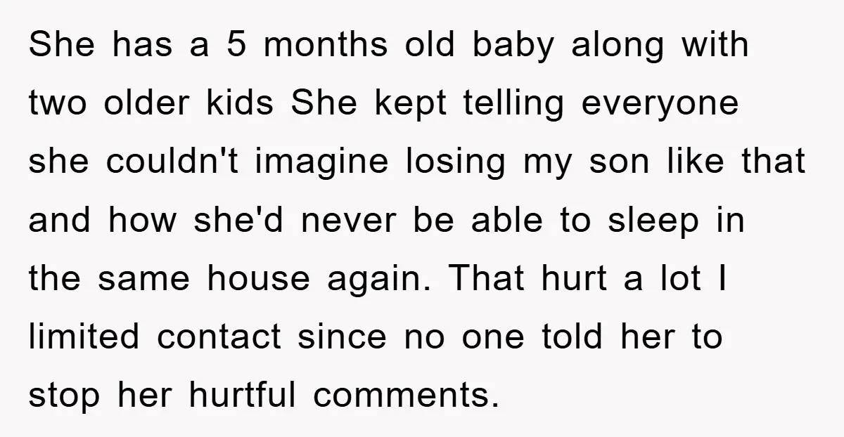 She has a 5 months old baby along with two older kids She kept telling everyone she couldn't imagine losing my son like that and how she'd never be able...