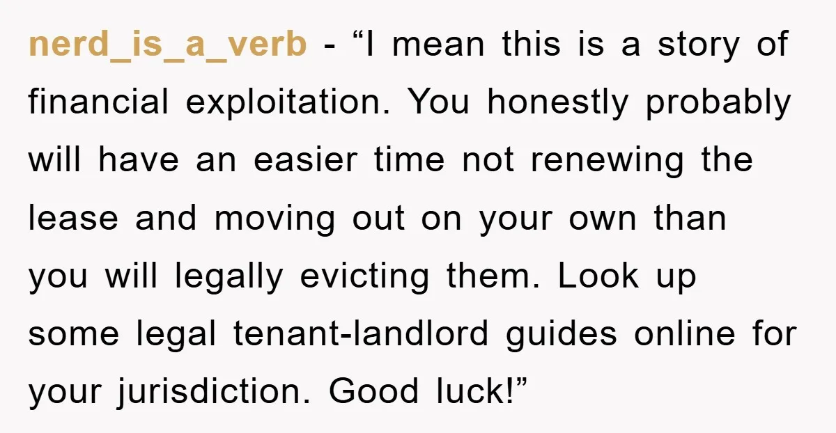 nerd_is_a_verb - “I mean this is a story of financial exploitation. You honestly probably will have an easier time not renewing the lease and moving out on your own than...