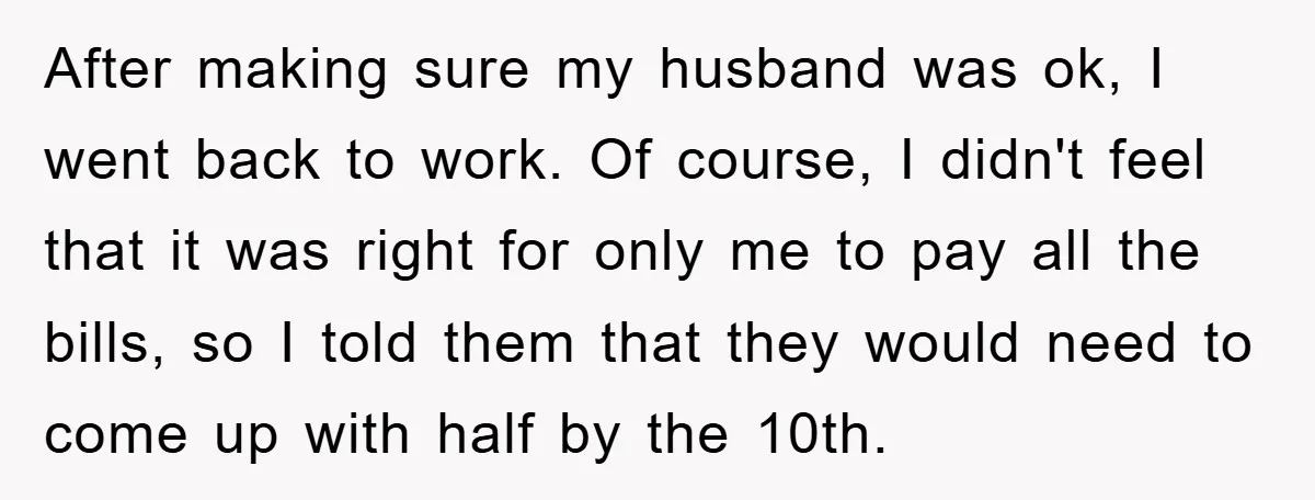 After making sure my husband was ok, I went back to work. Of course, I didn't feel that it was right for only me to pay all the bills, so...