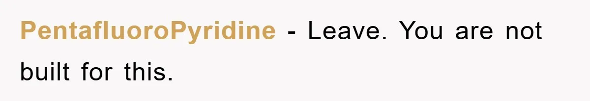 PentafluoroPyridine − Leave. You are not built for this.