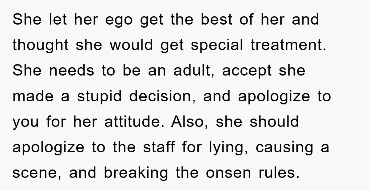 She let her ego get the best of her and thought she would get special treatment. She needs to be an adult, accept she made a stupid decision, and apologize...
