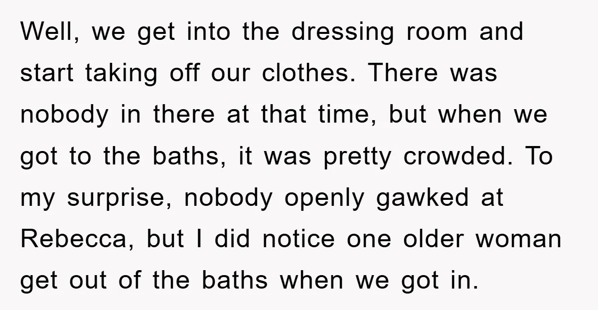 Well, we get into the dressing room and start taking off our clothes. There was nobody in there at that time, but when we got to the baths, it was...