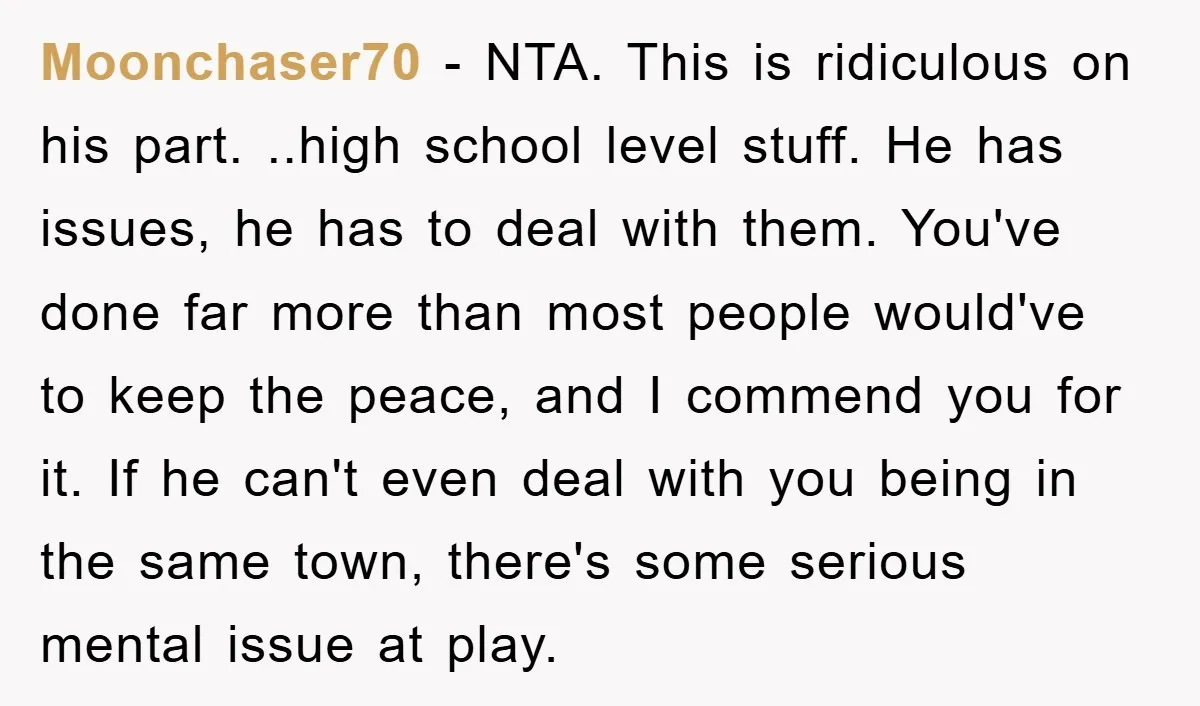 Moonchaser70 − NTA. This is ridiculous on his part. ..high school level stuff. He has issues, he has to deal with them. You've done far more than most people would've...