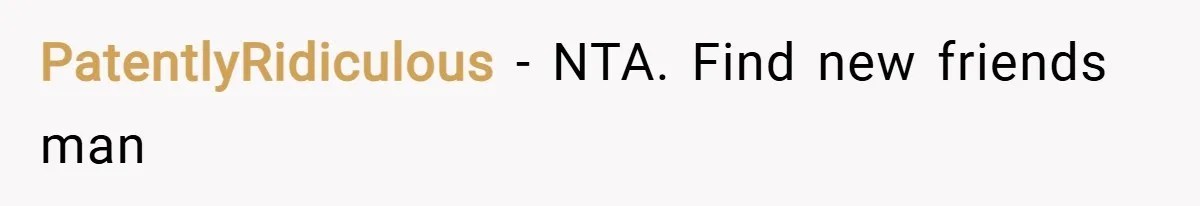 PatentlyRidiculous − NTA. Find new friends man