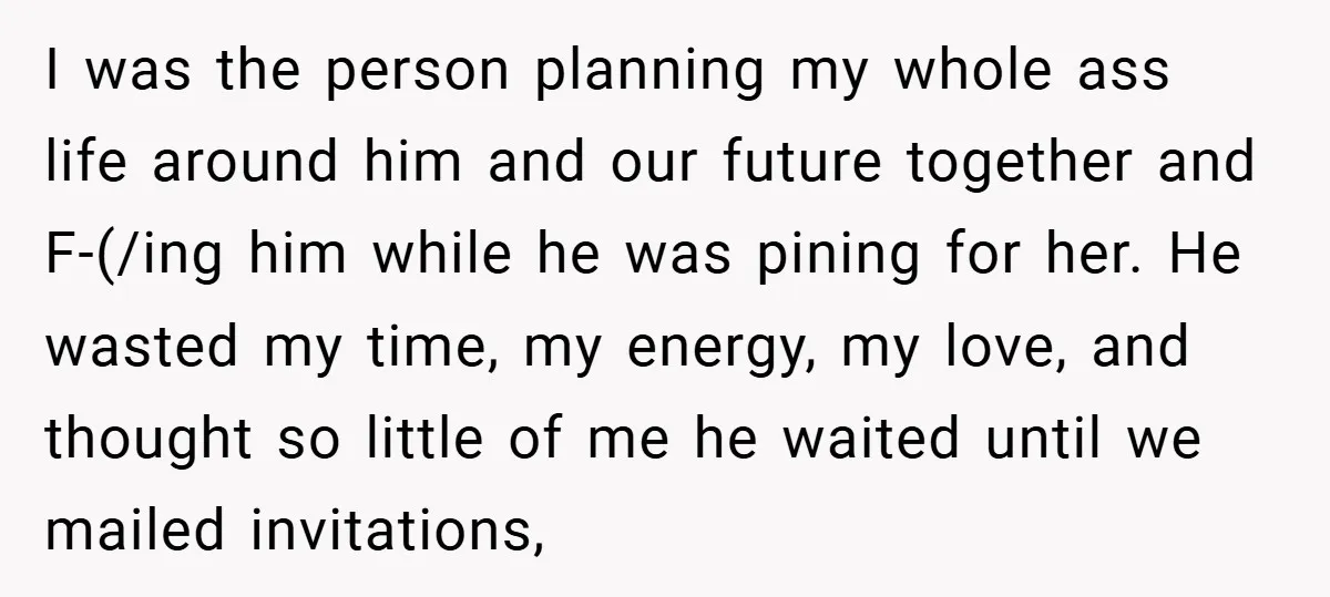 I was the person planning my whole ass life around him and our future together and F-(/ing him while he was pining for her. He wasted my time, my energy,...