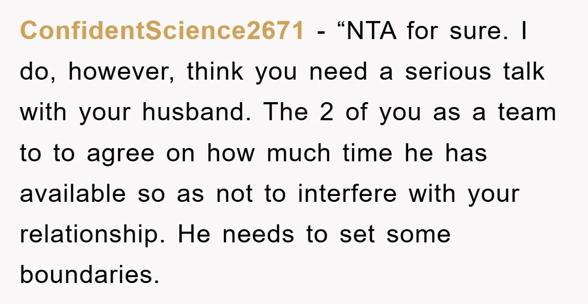 ConfidentScience2671 − “NTA for sure. I do, however, think you need a serious talk with your husband. The 2 of you as a team to to agree on how much...